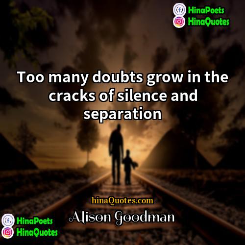 Alison Goodman Quotes | Too many doubts grow in the cracks